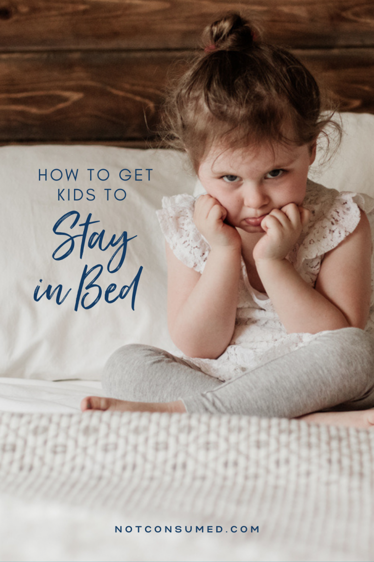 How to Get Your Kid to Stay in Bed Not Consumed