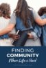 Finding Community When Life is Hard PIN