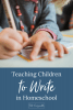 teaching children to write in homeschool
