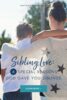 Sibling Love: 6 Special Reasons God Gave You Siblings