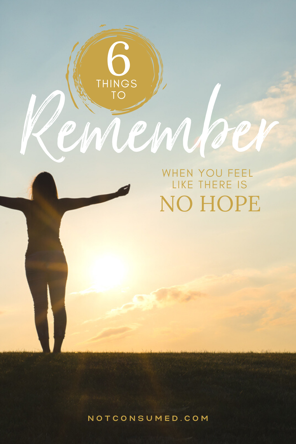 6 Things to Remember When You Feel Like There is No Hope