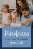 7 Acts of Kindness You Can Do With Your Kids