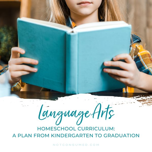 A Homeschool Curriculum Plan for Language Arts from Kindergarten to Graduation
