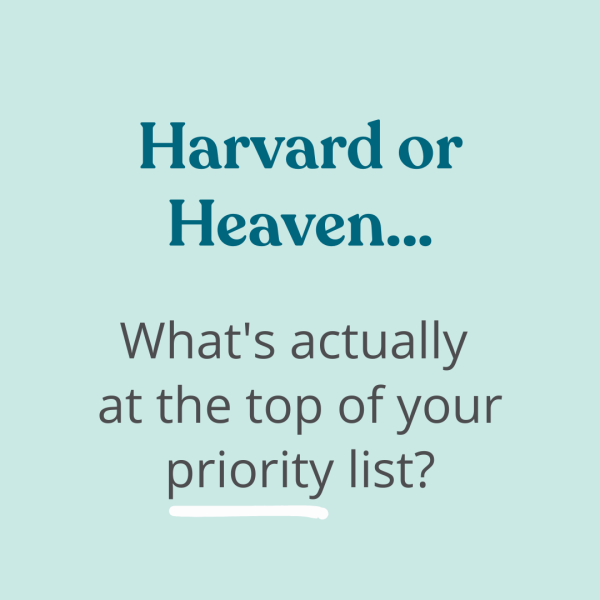 "Harvard or Heaven... What's actually at the top of your priority list?" dark text on blue background