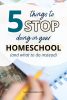 "Five things to stop doing in your homeschool (and what to do instead) text on a pin