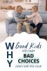 Two kids fighting on a couch, and the text: "Why good kids make bad choices. Start with the root."